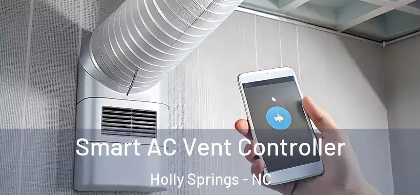  Smart AC Vent Controller Holly Springs - NC