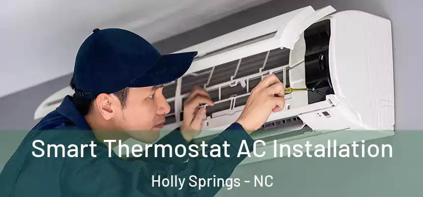  Smart Thermostat AC Installation Holly Springs - NC